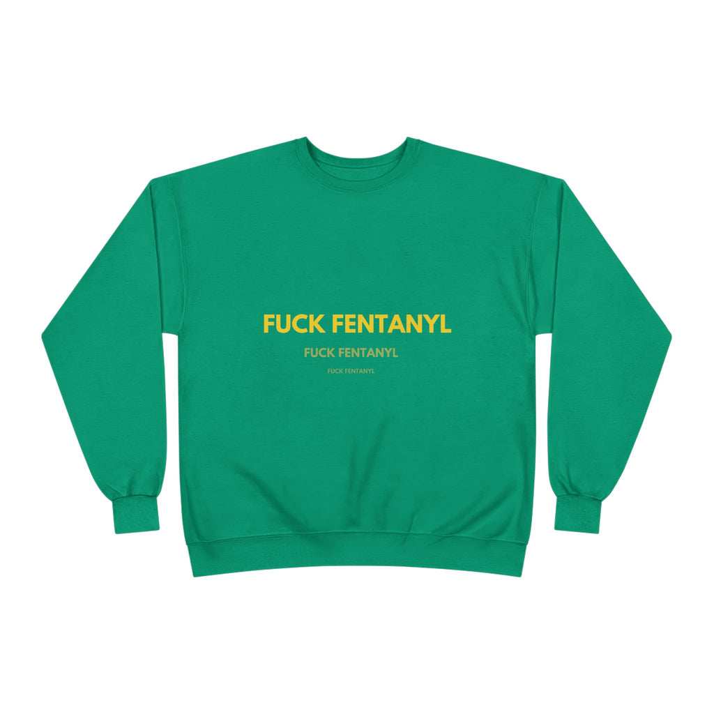 Fuck Fentanyl Crewneck Sweatshirt — Anti-Fentanyl Awareness Sweatshirt
