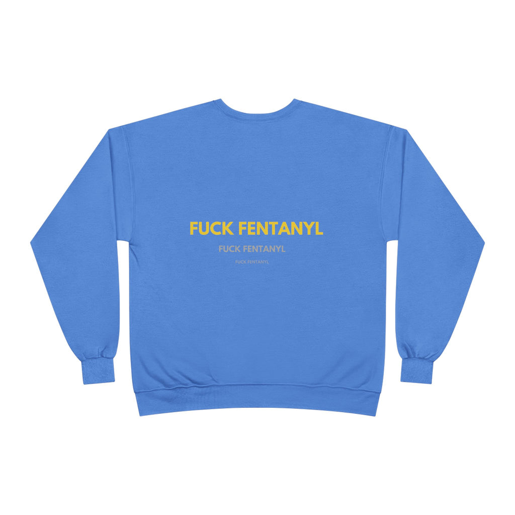 Crewneck Sweatshirt — "FUCK FENTANYL" Awareness Graphic