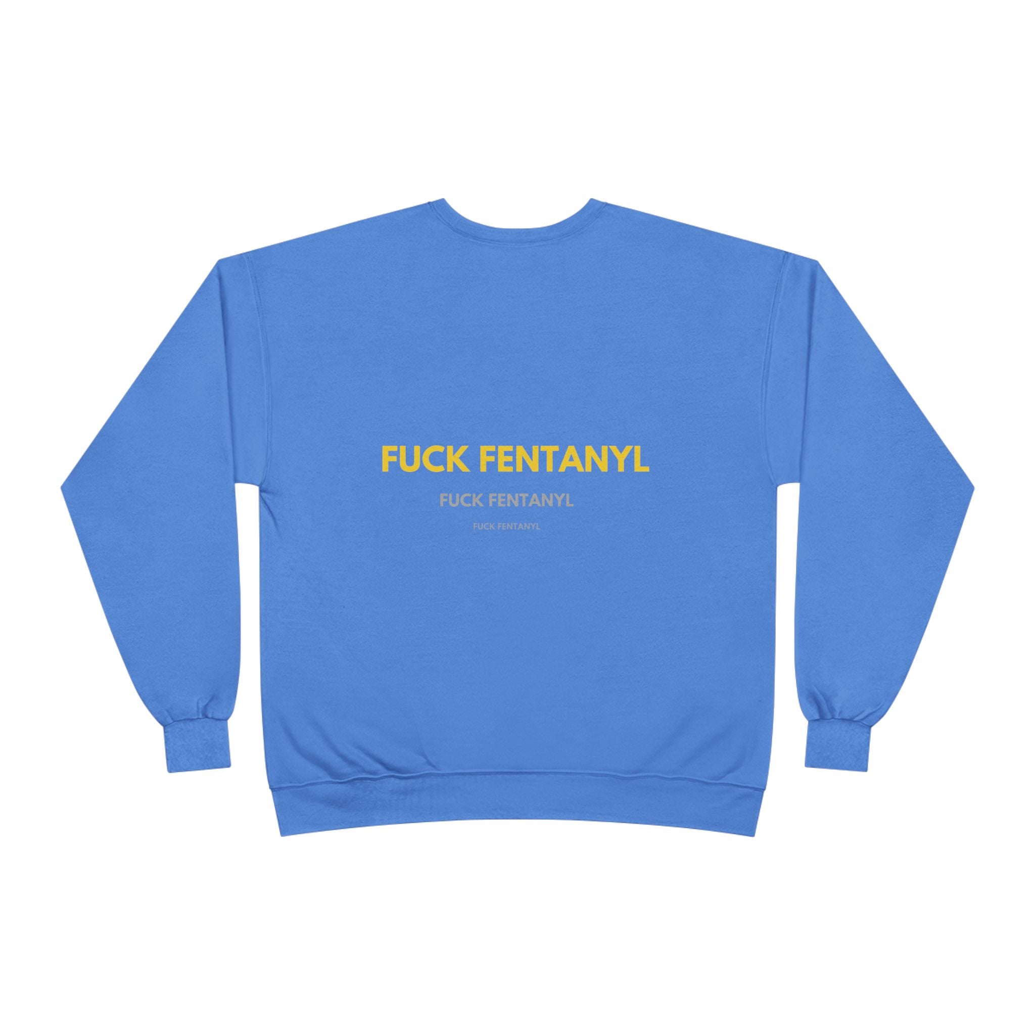 Crewneck Sweatshirt — "FUCK FENTANYL" Awareness Graphic