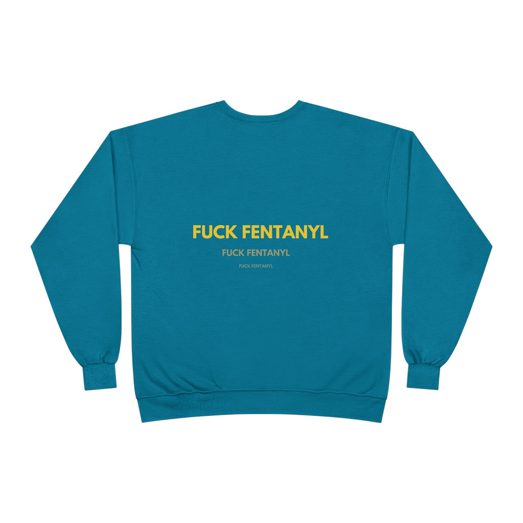 Crewneck Sweatshirt — "FUCK FENTANYL" Awareness Graphic