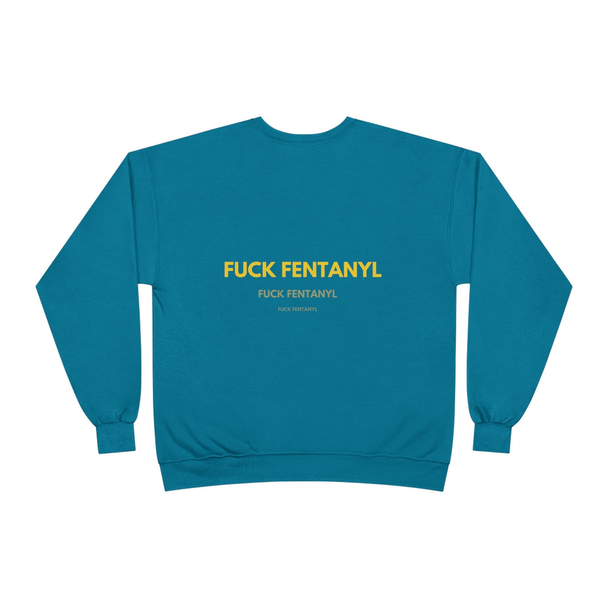 Crewneck Sweatshirt — "FUCK FENTANYL" Awareness Graphic