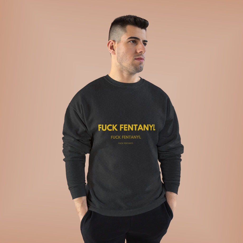 Fuck Fentanyl Crewneck Sweatshirt — Anti-Fentanyl Awareness Sweatshirt