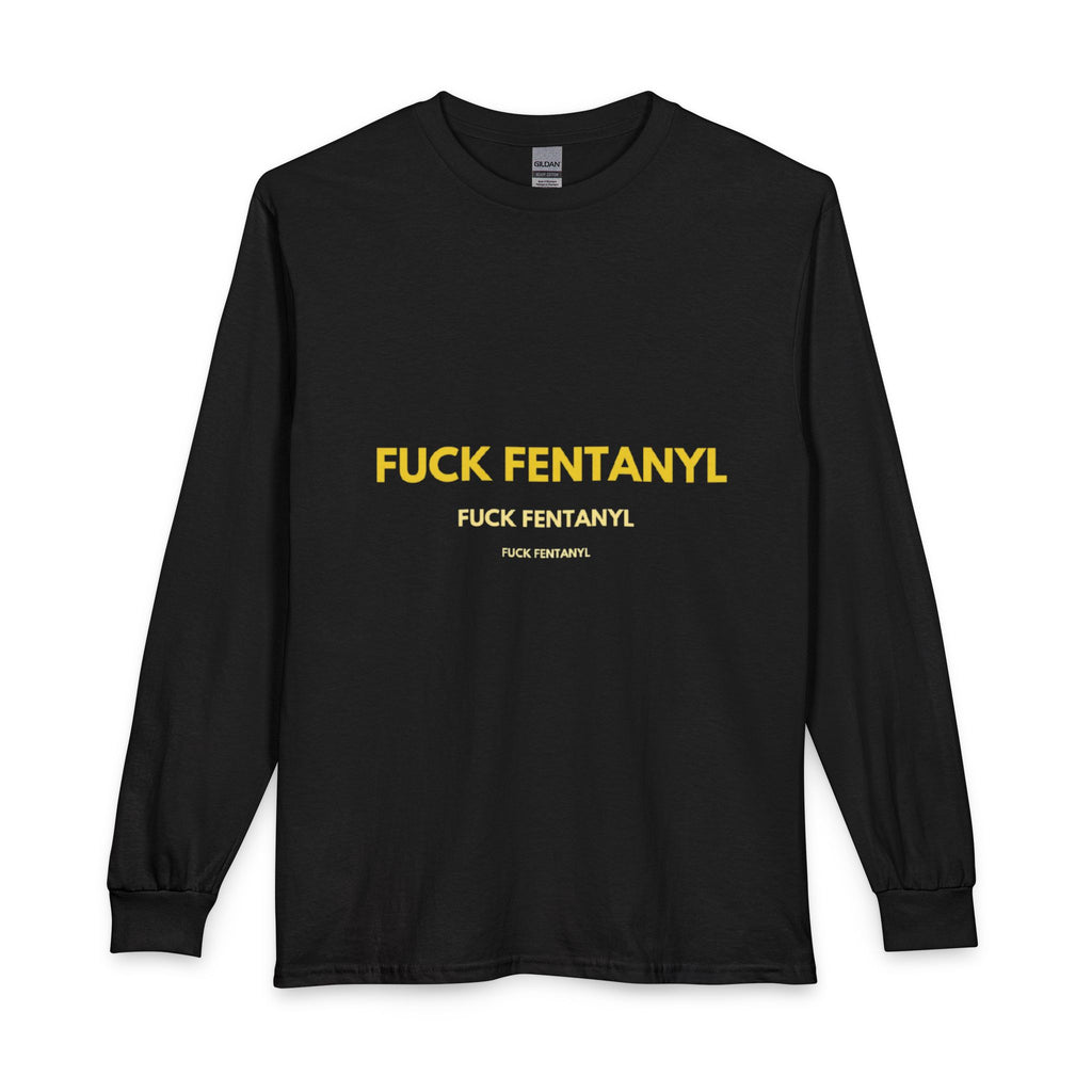 FUCK FENTANYL Long Sleeve Tee — Anti-Fentanyl Awareness Shirt
