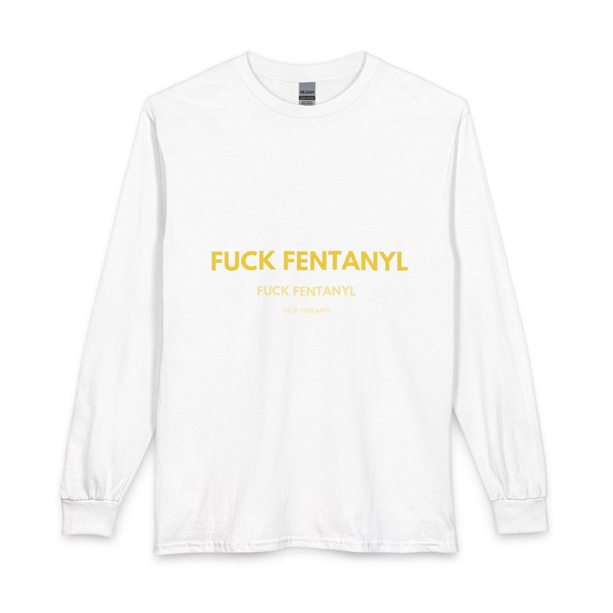 FUCK FENTANYL Long Sleeve Tee — Anti-Fentanyl Awareness Shirt