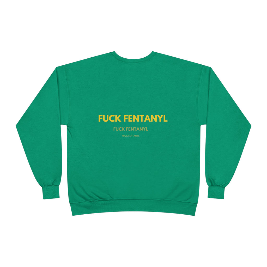 Crewneck Sweatshirt — "FUCK FENTANYL" Awareness Graphic