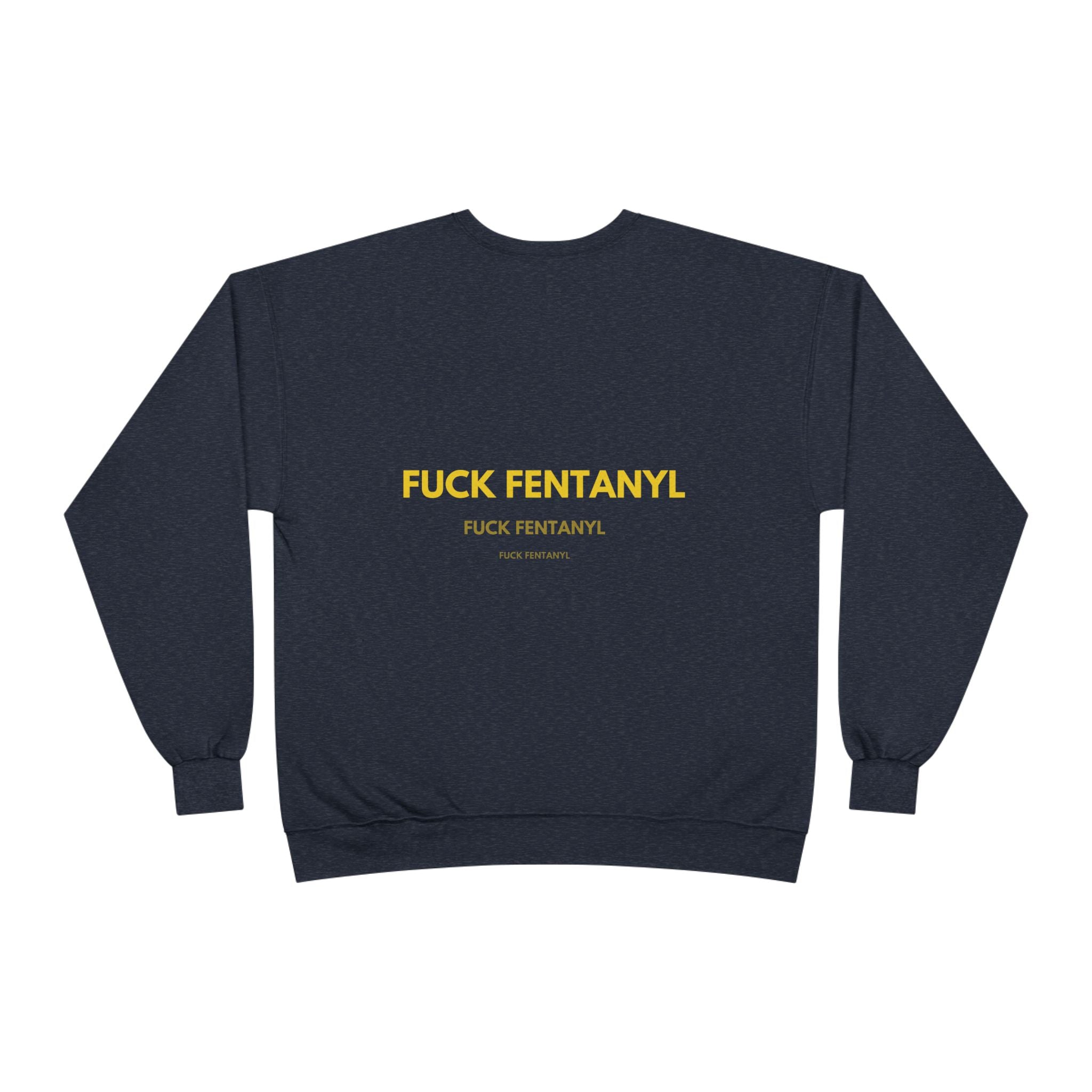 Crewneck Sweatshirt — "FUCK FENTANYL" Awareness Graphic