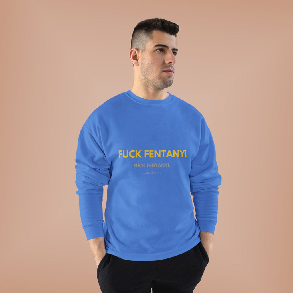 Fuck Fentanyl Crewneck Sweatshirt — Anti-Fentanyl Awareness Sweatshirt