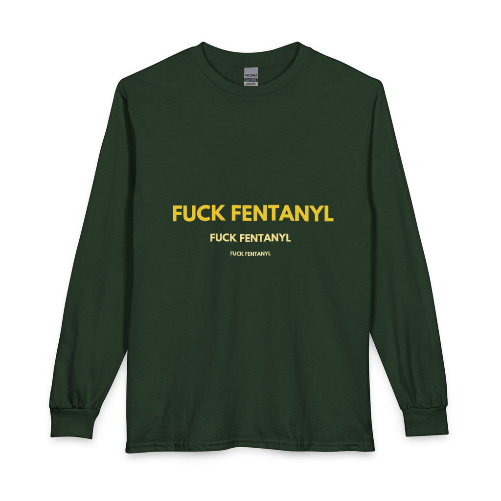 FUCK FENTANYL Long Sleeve Tee — Anti-Fentanyl Awareness Shirt