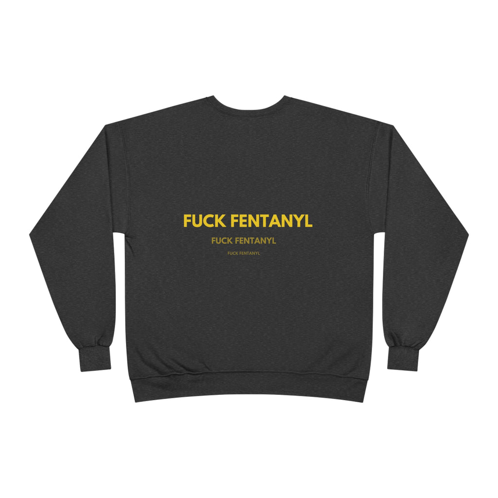Crewneck Sweatshirt — "FUCK FENTANYL" Awareness Graphic