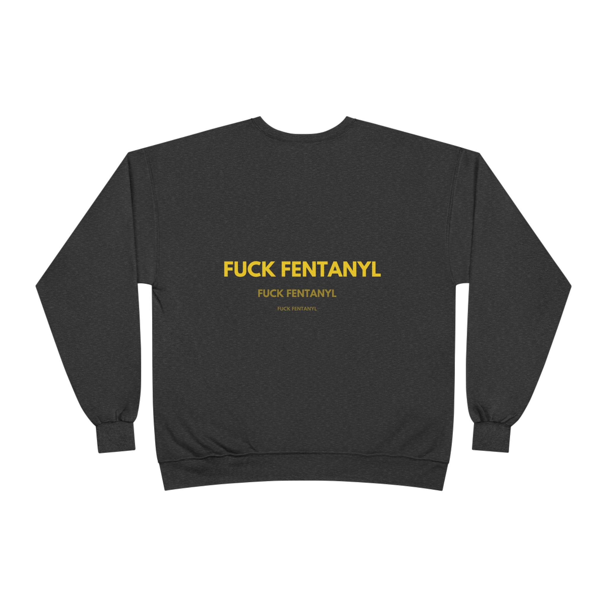 Crewneck Sweatshirt — "FUCK FENTANYL" Awareness Graphic