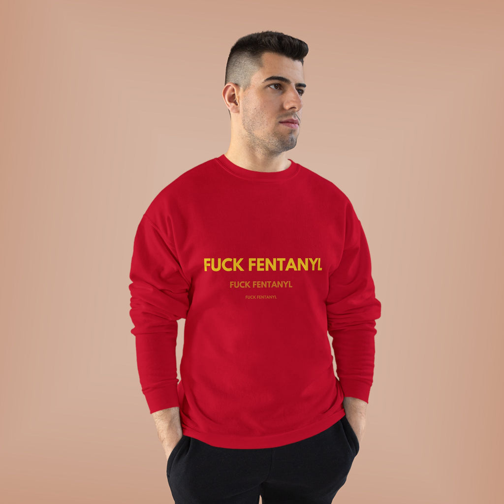 Fuck Fentanyl Crewneck Sweatshirt — Anti-Fentanyl Awareness Sweatshirt