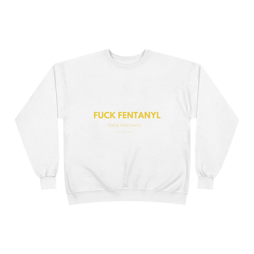 Fuck Fentanyl Crewneck Sweatshirt — Anti-Fentanyl Awareness Sweatshirt