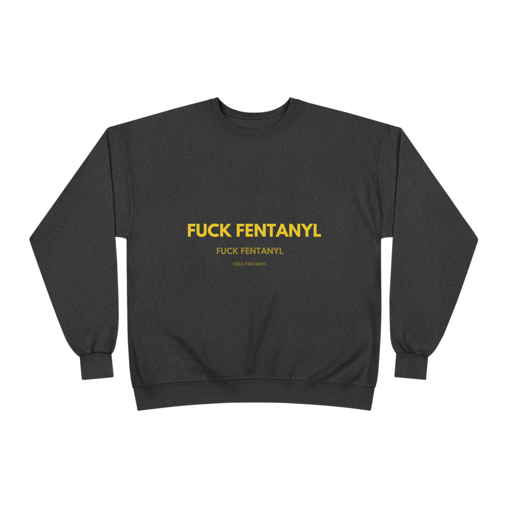 Fuck Fentanyl Crewneck Sweatshirt — Anti-Fentanyl Awareness Sweatshirt