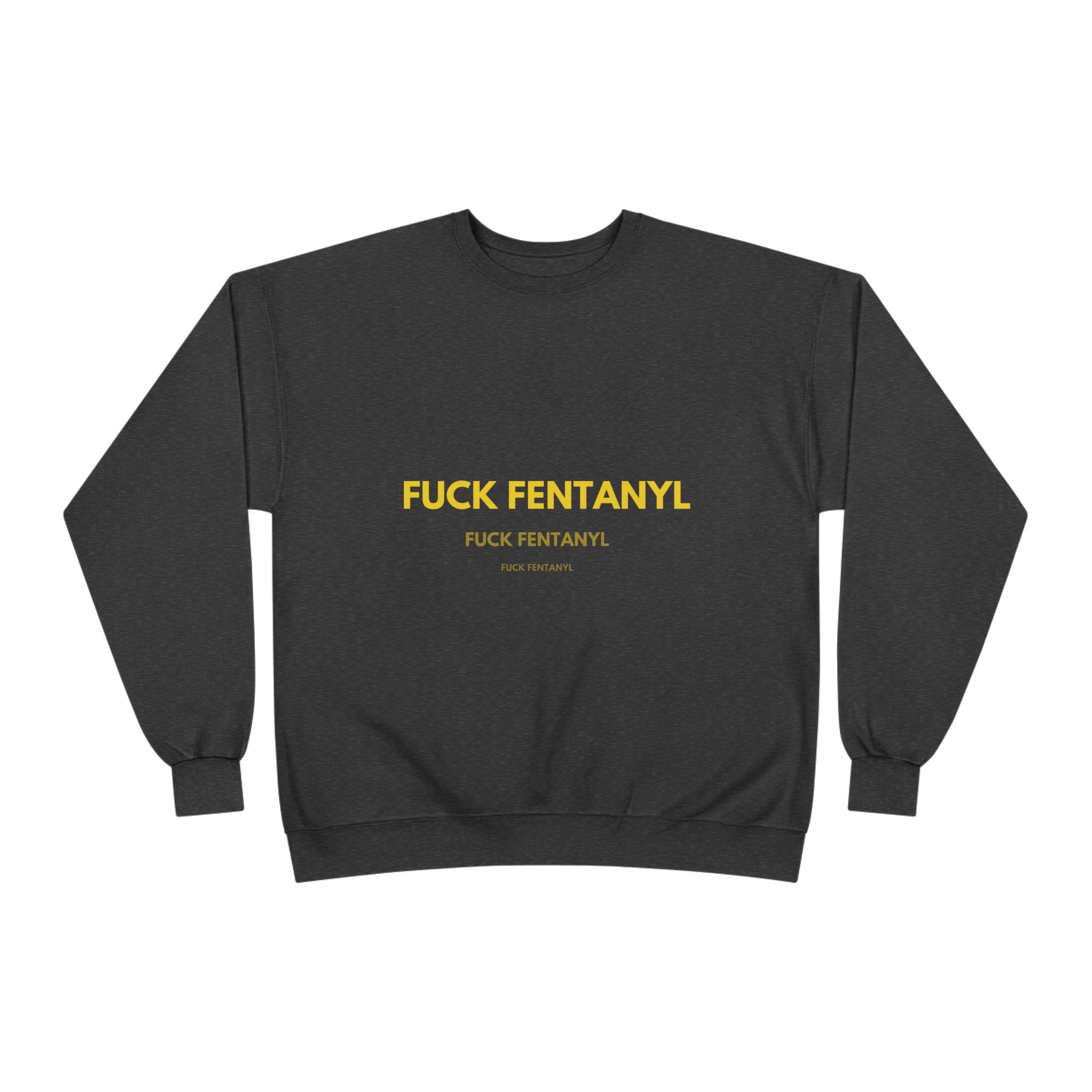 Fuck Fentanyl Crewneck Sweatshirt — Anti-Fentanyl Awareness Sweatshirt