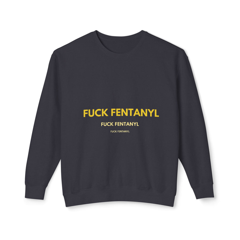 Crewneck Sweatshirt — “FUCK FENTANYL” Bold Statement Anti-Drug Awareness Pullover