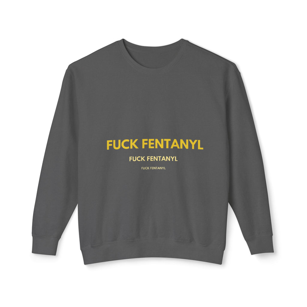 Crewneck Sweatshirt — “FUCK FENTANYL” Bold Statement Anti-Drug Awareness Pullover