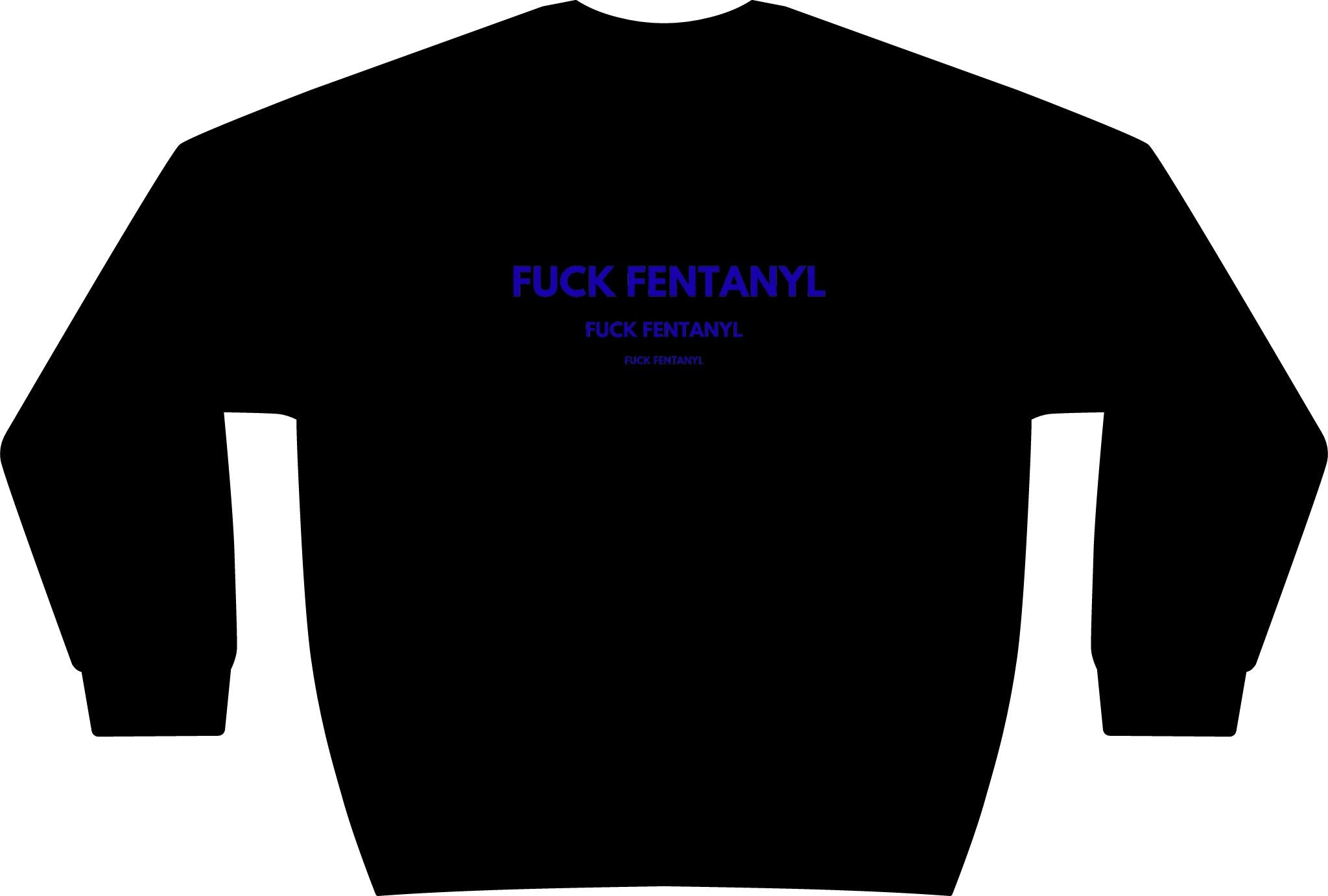 Graphic Crewneck Sweatshirt — “FUCK FENTANYL” Blue Text Awareness Pullover