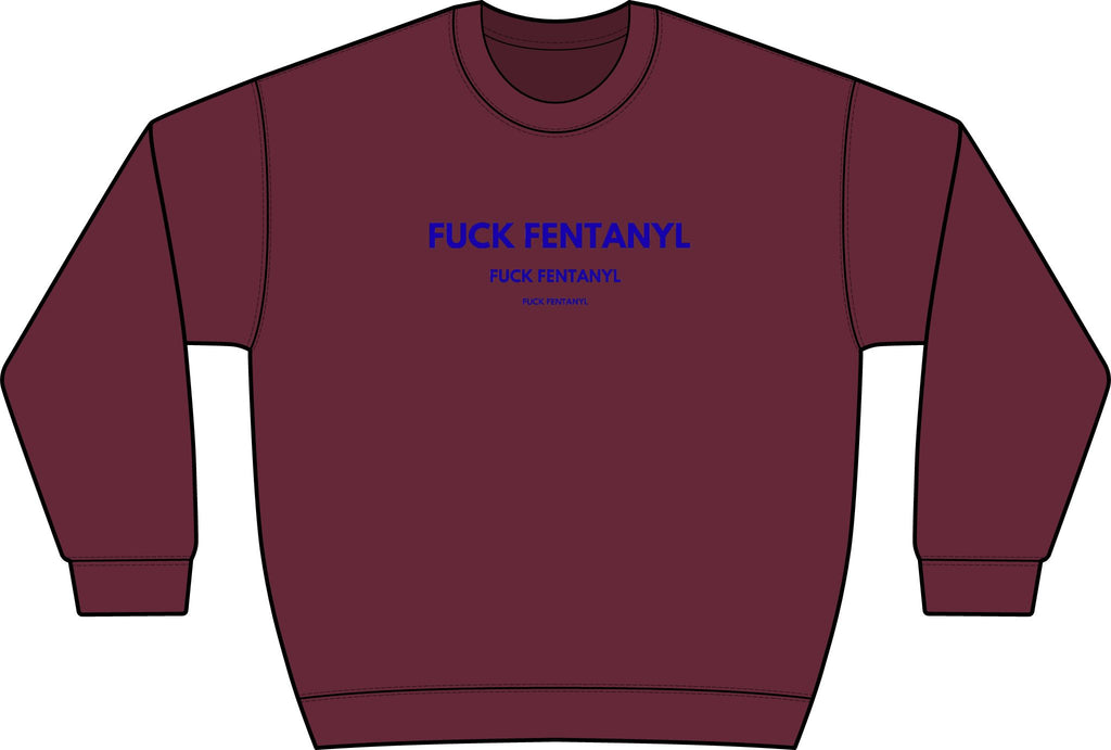 Graphic Crewneck Sweatshirt — “FUCK FENTANYL” Blue Text Awareness Pullover