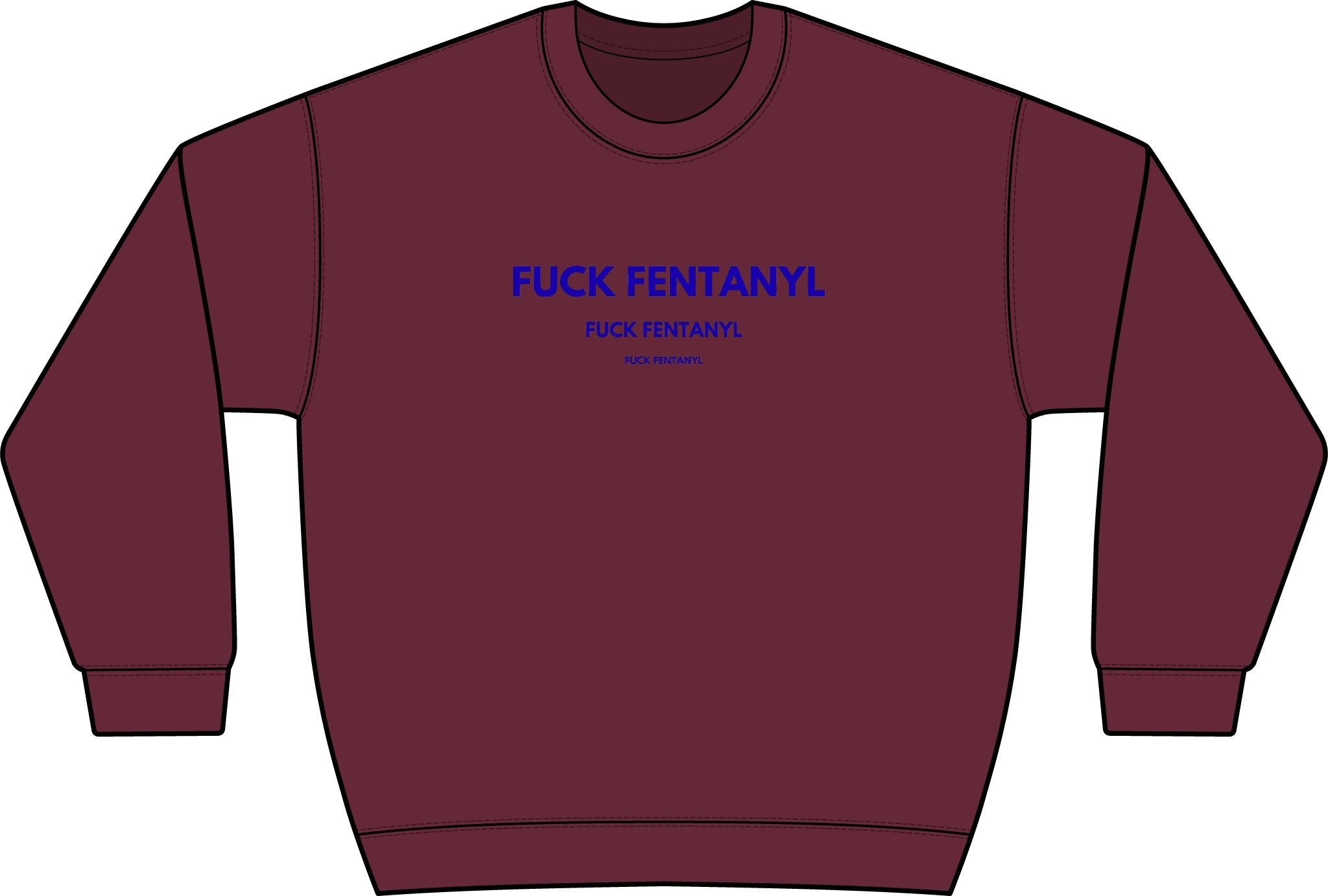 Graphic Crewneck Sweatshirt — “FUCK FENTANYL” Blue Text Awareness Pullover