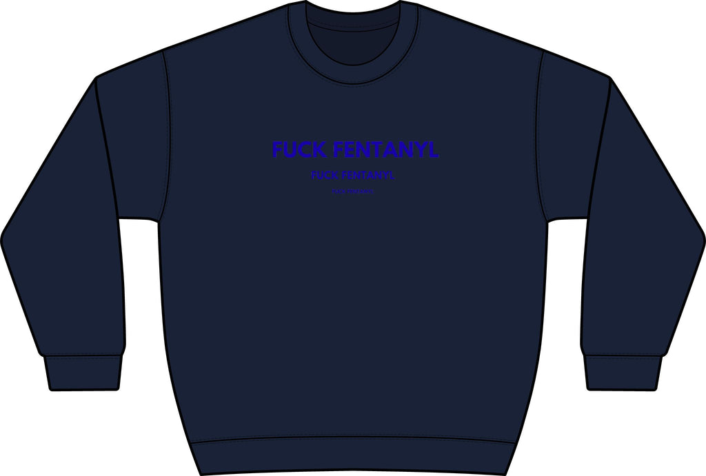 Graphic Crewneck Sweatshirt — “FUCK FENTANYL” Blue Text Awareness Pullover