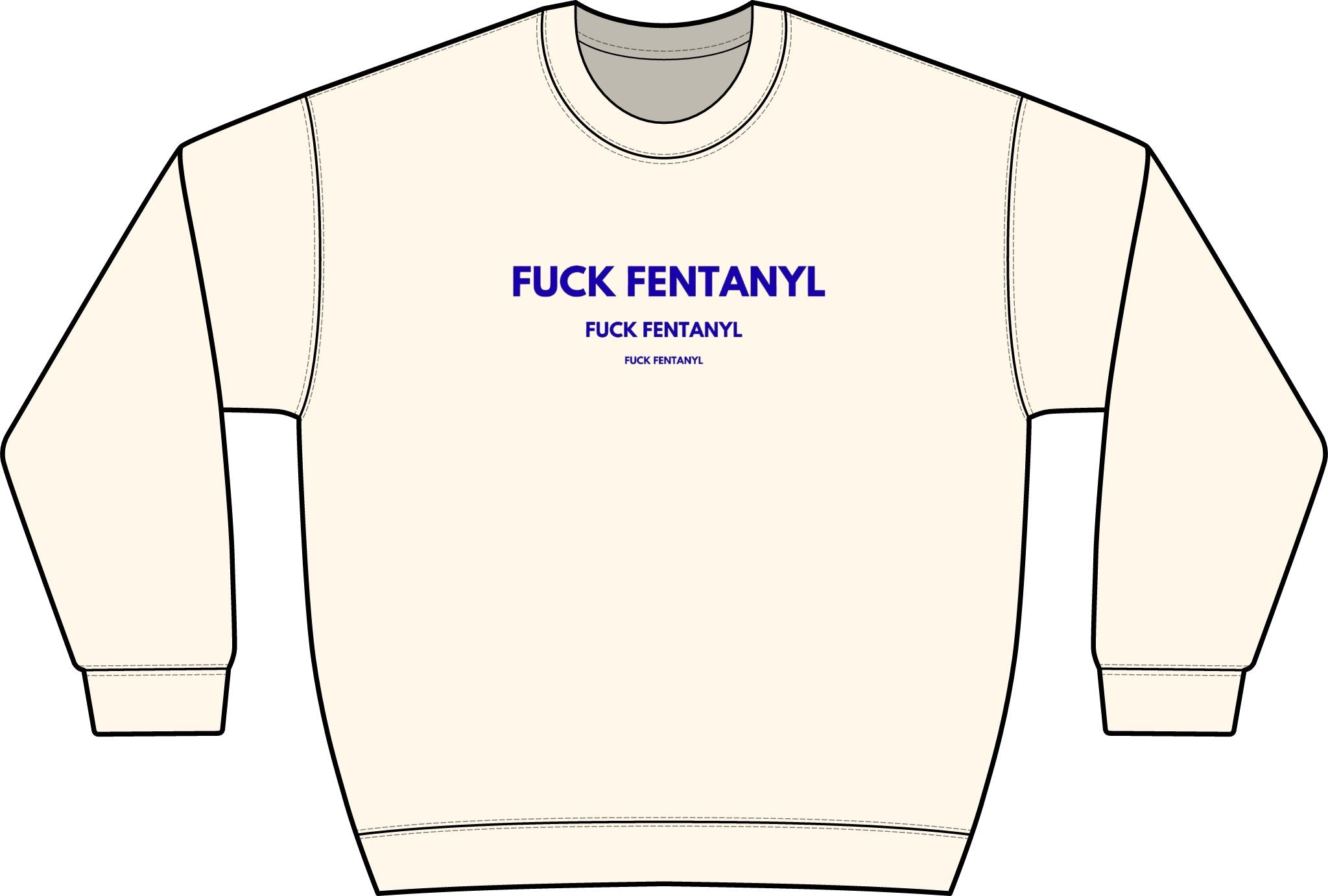 Graphic Crewneck Sweatshirt — “FUCK FENTANYL” Blue Text Awareness Pullover