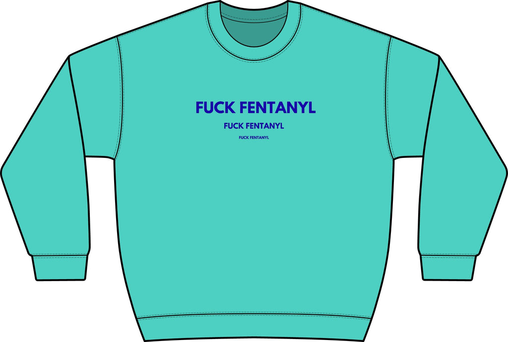 Graphic Crewneck Sweatshirt — “FUCK FENTANYL” Blue Text Awareness Pullover