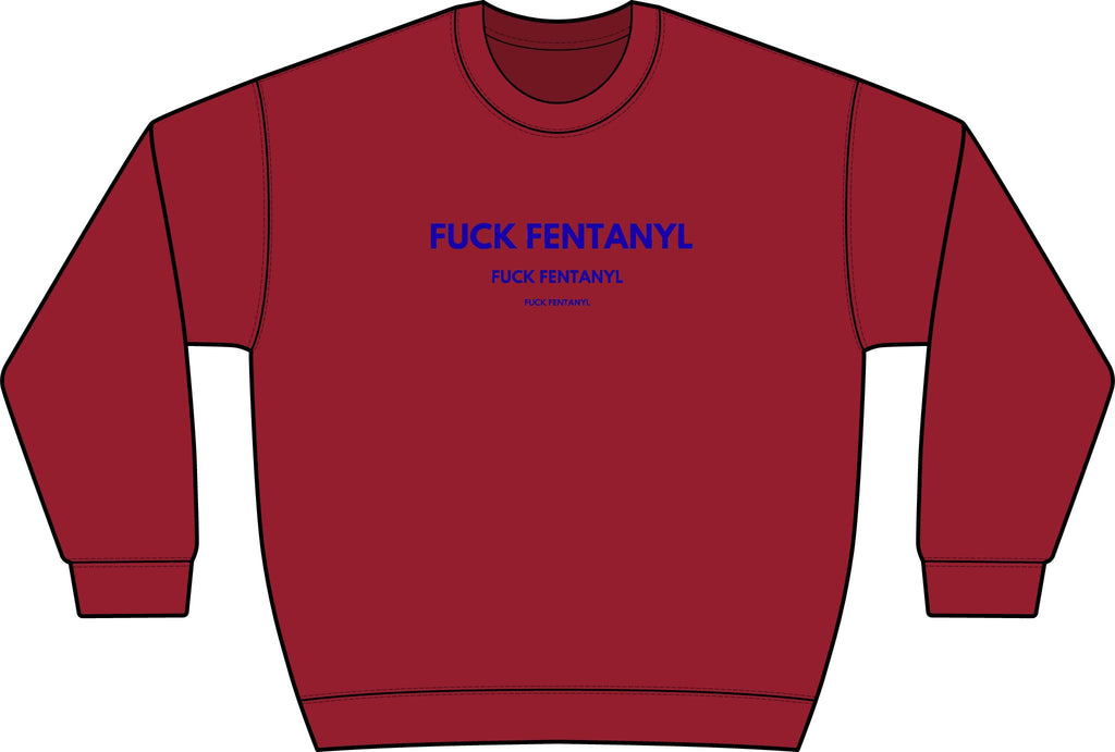 Graphic Crewneck Sweatshirt — “FUCK FENTANYL” Blue Text Awareness Pullover