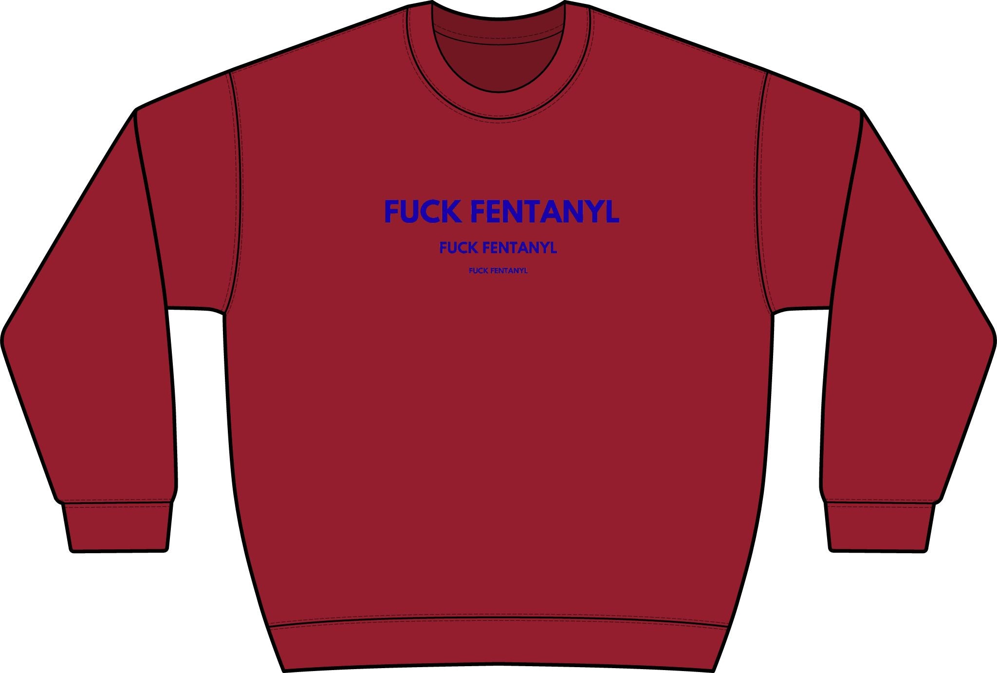 Graphic Crewneck Sweatshirt — “FUCK FENTANYL” Blue Text Awareness Pullover