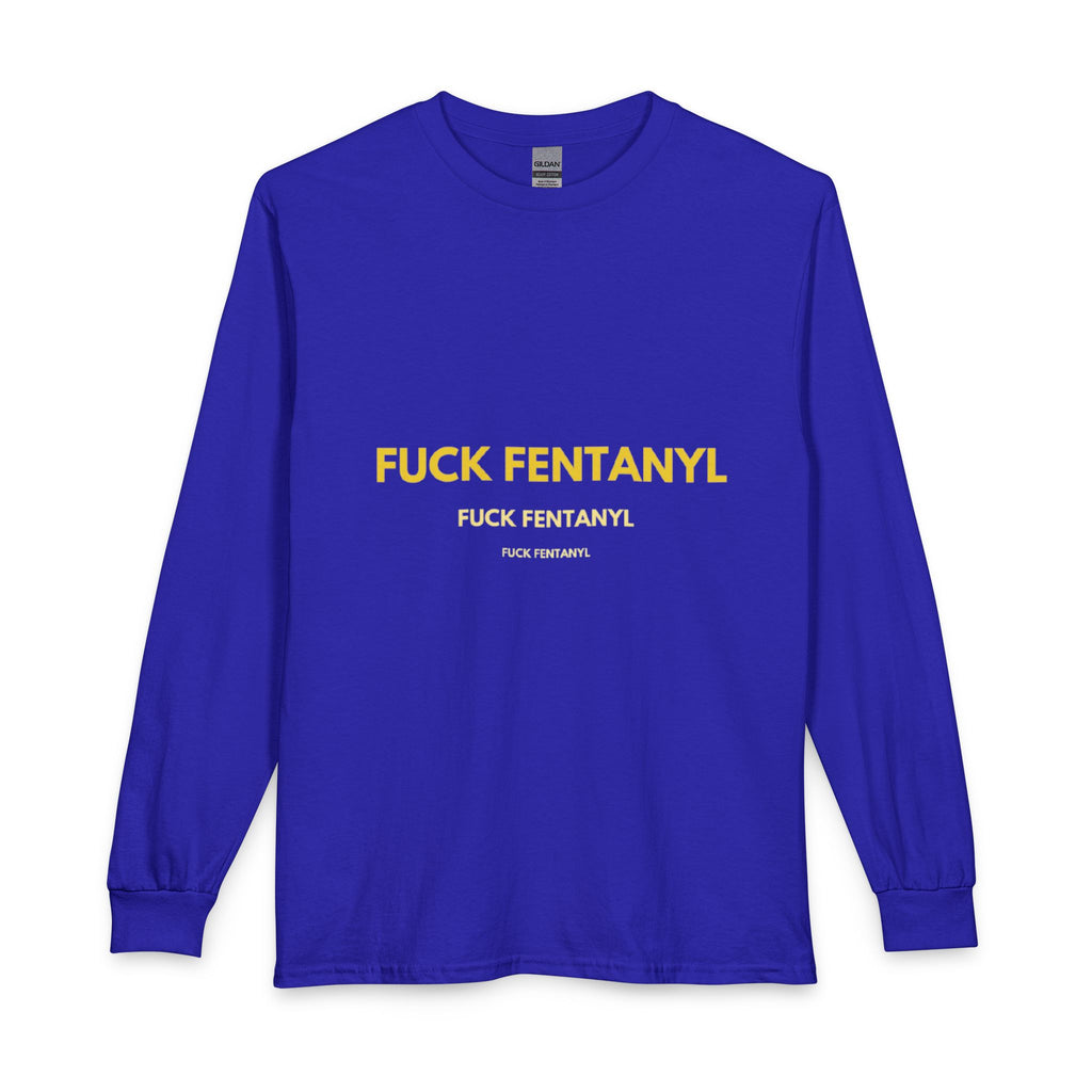 FUCK FENTANYL Long Sleeve Tee — Anti-Fentanyl Awareness Shirt
