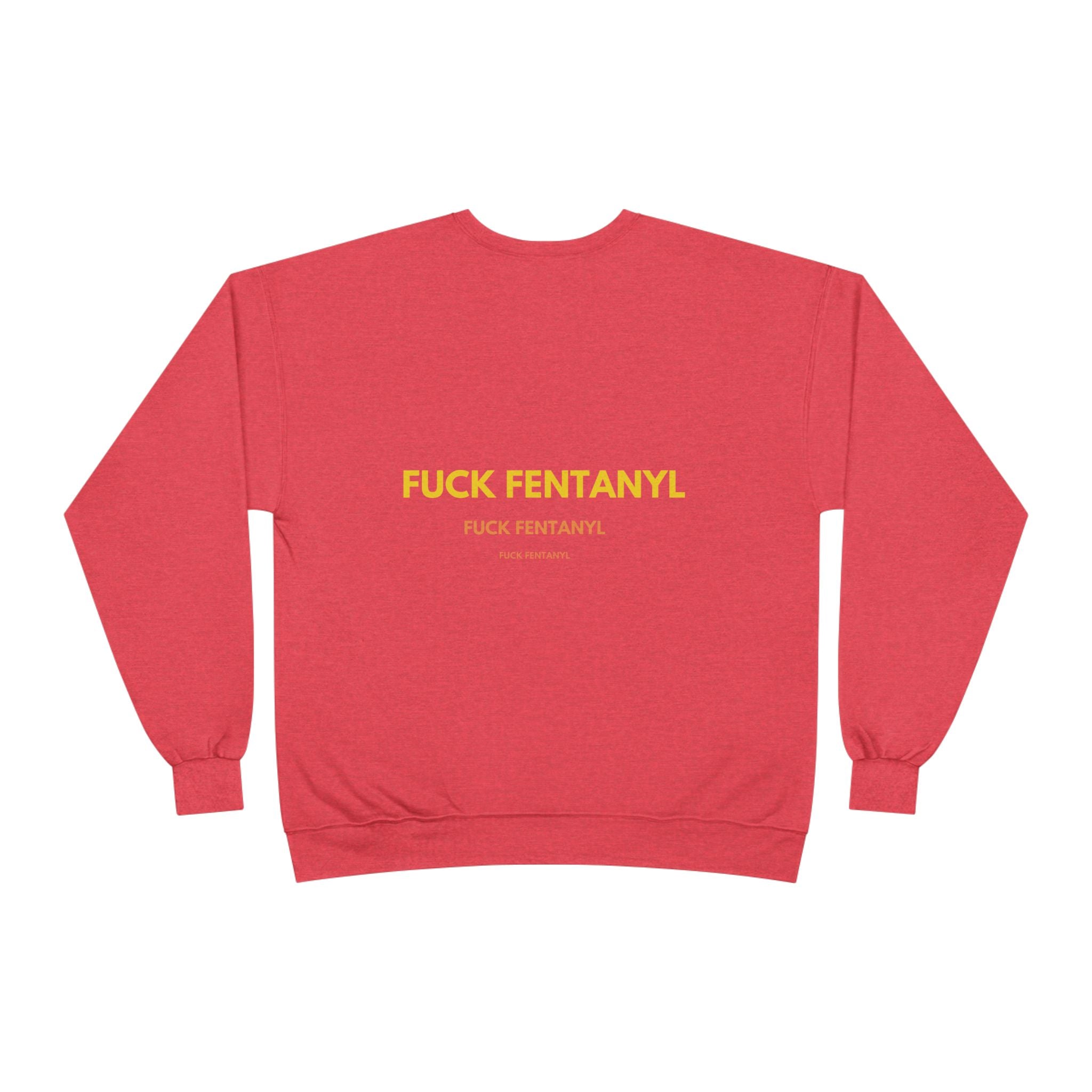Crewneck Sweatshirt — "FUCK FENTANYL" Awareness Graphic