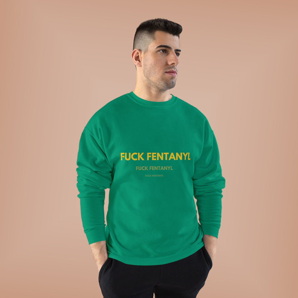 Fuck Fentanyl Crewneck Sweatshirt — Anti-Fentanyl Awareness Sweatshirt