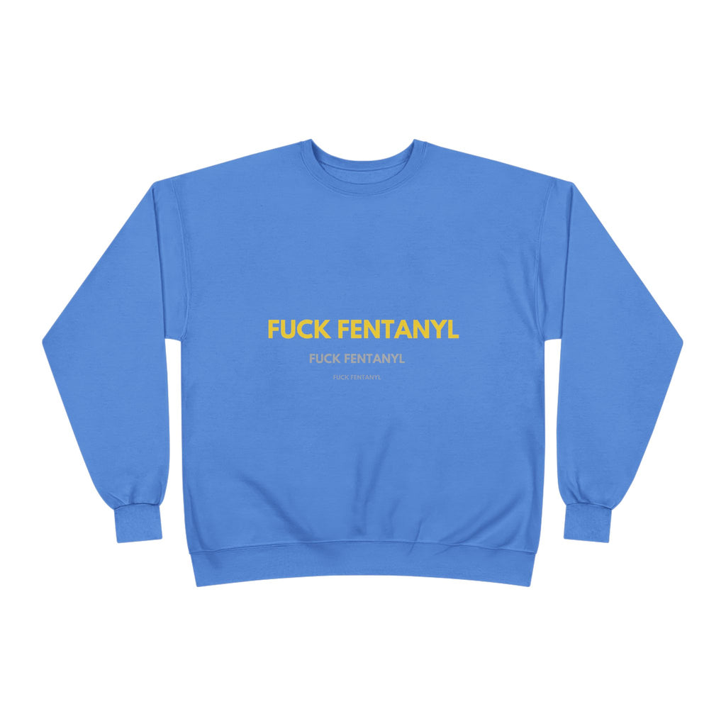 Fuck Fentanyl Crewneck Sweatshirt — Anti-Fentanyl Awareness Sweatshirt